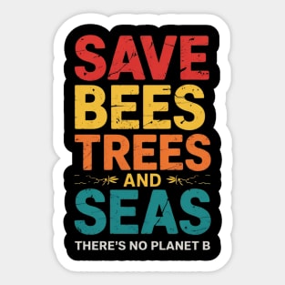 Save Bees Trees And Seas, There's No Planet B Sticker